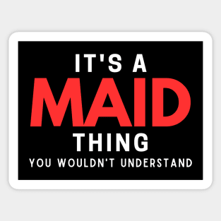 It's A Maid Thing You Wouldn't Understand Sticker